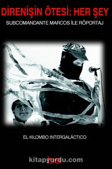 Direnişin Ötesi: Her Şey & Subcomandante Marcos ile Röportaj - El Kilombo Intergalactico