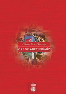 Gelenekten Geleceğe Örf ve Adetlerimiz