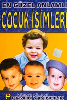 En Güzel Anlamlı Çocuk İsimleri (Aile-002) - Bilinmeyen Yazar
