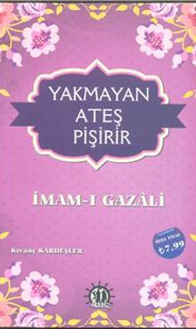 Yakmayan Ateş Pişirir - İmam Gazali