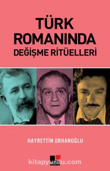 Türk Romanında Değişme Ritüelleri - Hayrettin Orhanoğlu