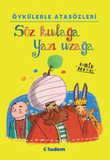 Öykülerle Atasözleri: Söz Kulağa Yazı Uzağa