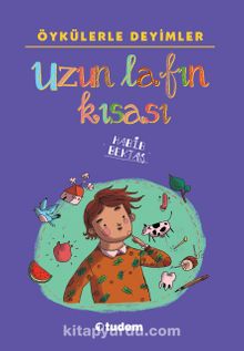 Öykülerle Deyimler: Uzun Lafın Kısası - Habib Bektaş