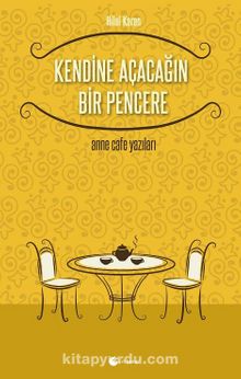 Kendine Açacağın Bir Pencere - Hilal Karan