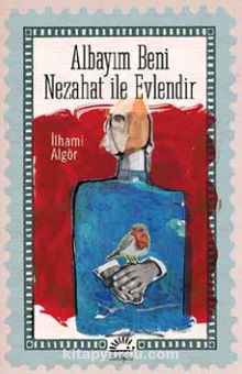 Albayım Beni Nezahat ile Evlendir - İlhami Algör
