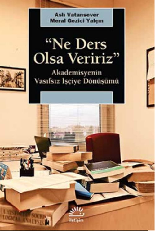 Ne Ders Olsa Veririz & Akademisyenin Vasıfsız İşçiye Dönüşümü