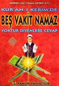 Kur'an-ı Kerim'de Beş Vakit Namaz Yoktur Diyenlere Cevap (Namaz-013)