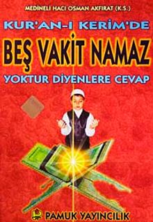 Kur'an-ı Kerim'de Beş Vakit Namaz Yoktur Diyenlere Cevap (Namaz-013)