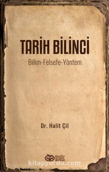 Tarih Bilinci & Bilim-Felsefe-Yöntem - Dr. Halit Çil