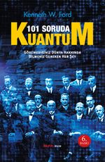 101 Soruda Kuantum & Göremediğimiz Dünya Hakkında Bilmemiz Gereken Her Şey