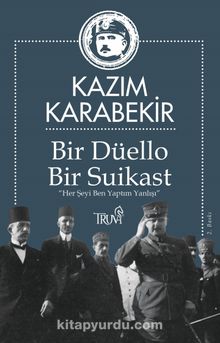 Bir Düello Bir Suikast - Kazım Karabekir