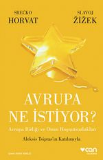 Avrupa Ne İstiyor? & Avrupa Birliği ve Onun Hoşnutsuzlukları