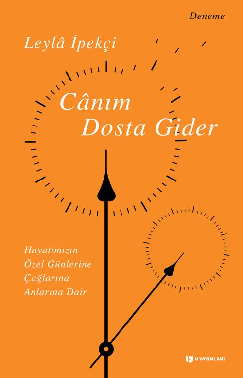 Canım Dosta Gider & Hayatımızın Özen Günlerine, Çağlarına, Anlarına Dair