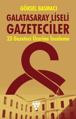 Galatasaray Liseli Gazeteciler & 23 Gazeteci Üzerine İnceleme