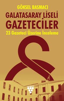 Galatasaray Liseli Gazeteciler & 23 Gazeteci Üzerine İnceleme