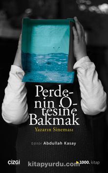 Perdenin Ötesine Bakmak / Yazarın Sineması - Abdullah Kasay