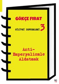 Silivri Defterleri 3 & Anti-Emperyalizmle Aldatmak