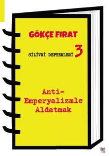 Silivri Defterleri 3 & Anti-Emperyalizmle Aldatmak