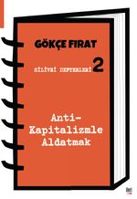 Silivri Defterleri 2 & Anti-Kapitalizmle Aldatmak
