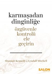 Karmaşadan Dinginliğe & Özgüvenle Kontrolü Ele Geçirin