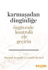 Karmaşadan Dinginliğe &amp; Özgüvenle Kontrolü Ele Geçirin