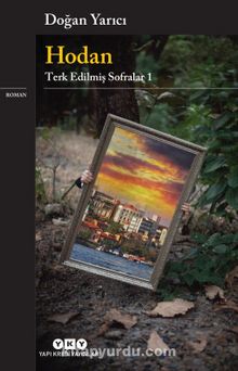 Hodan / Terk Edilmiş Sofralar 1 - Doğan Yarıcı