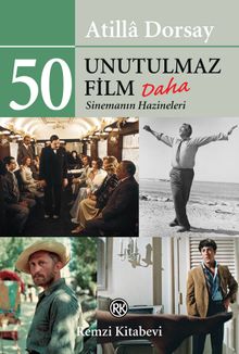 50 Unutulmaz Film Daha & Sinemanın Hazineleri