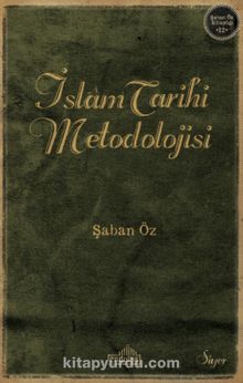 İslam Tarihi Metodolojisi - Şaban Öz