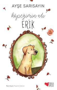 Köpeğimin Adı Erik - Ayşe Sarısayın