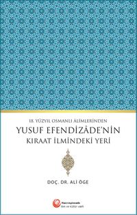 18.Yüzyıl Osmanlı Alimlerinden Yusuf Efendizade’nin Kıraat İlmindeki Yeri
