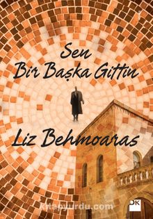 Sen Bir Başka Gittin - Liz Behmoaras