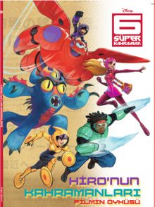 6 Süper Kahraman - Hironun Kahramanları Filmin Öyküsü