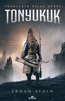 Tonyukuk & Türklerin Bilge Atası