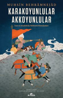 Karakoyunlular - Akkoyunlular & İran ve Anadolu'da Türkmen Hanedanları