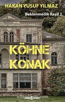 Köhne Konak Beklenmedik Keşif 2 - Hakan Yusuf Yılmaz