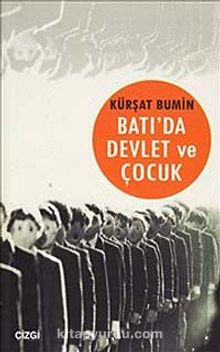 Batı'da Devlet ve Çocuk - Kürşat Bumin