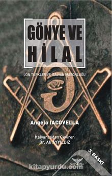 Gönye ve Hilal & Jön Türkler ve İtalyan Masonluğu - Angelo Iacovella