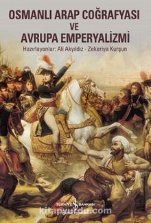 Osmanlı Arap Coğrafyası ve Avrupa Emperyalizmi - Prof. Dr. Ali Akyıldız