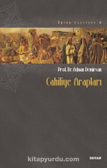 Cahiliye Arapları - Prof. Dr. Adnan Demircan