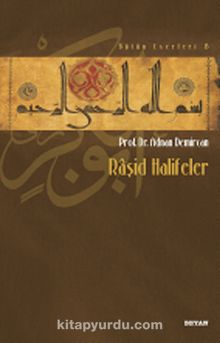 Raşid Halifeler - Prof. Dr. Adnan Demircan
