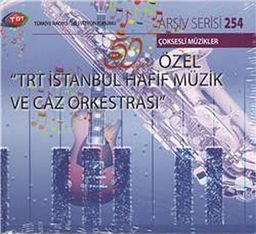 TRT Arşiv Serisi 254 / TRT İstanbul Hafif Müzik ve Caz Orkestrası