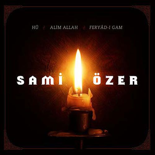 Hu / Alim Allah / Feryad-ı Gam -Sami Özer (3 Cd)