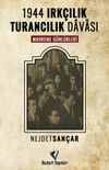 1944 Irk&ccedil;ılık Turancılık Davası Mahkeme G&uuml;nl&uuml;kleri
