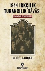 1944 Irkçılık Turancılık Davası Mahkeme Günlükleri
