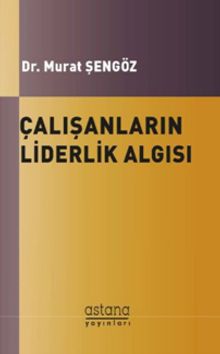 Çalışanların Liderlik Algısı