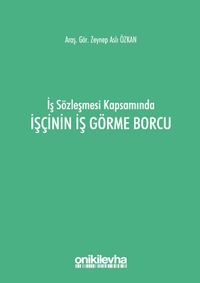 İş Sözleşmesi Kapsamında İşçinin İş Görme Borcu