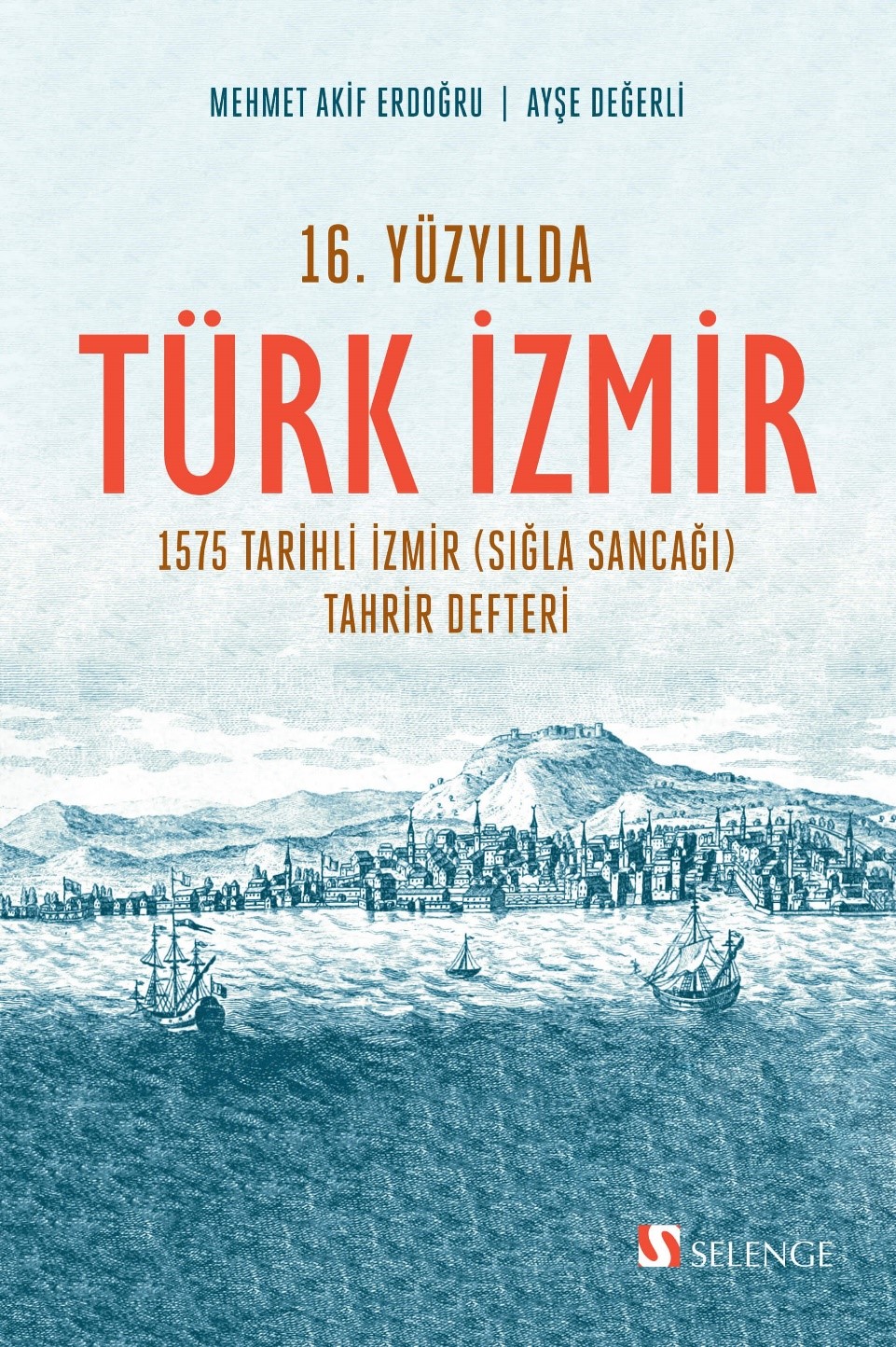 16. Yüzyılda Türk İzmir & 1575 Tarihli İzmir (Sığla Sancağı) Tahrir Defteri