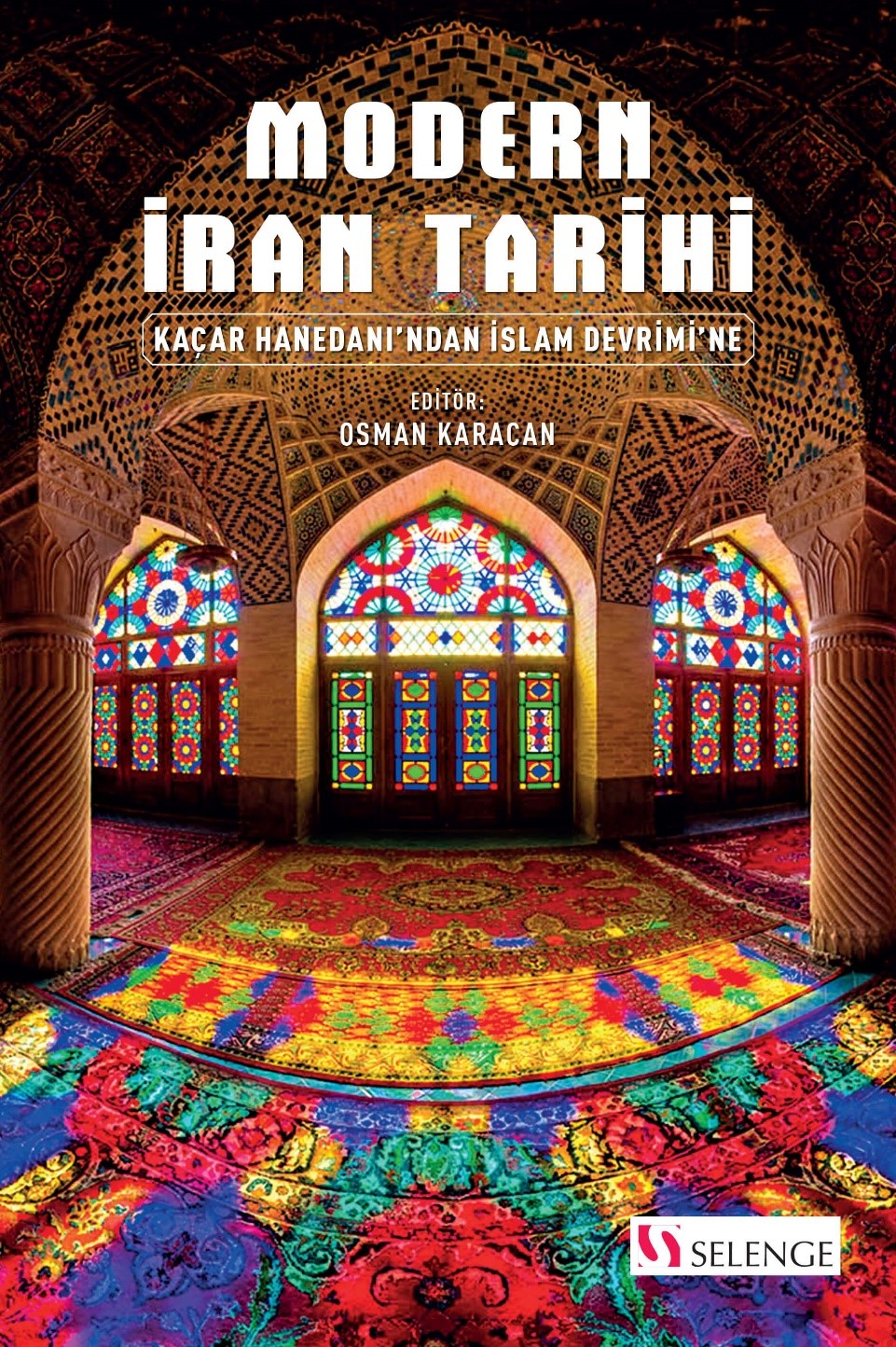 Modern İran Tarihi & Kaçar Hanedanı’ndan İslam Devrimi’ne