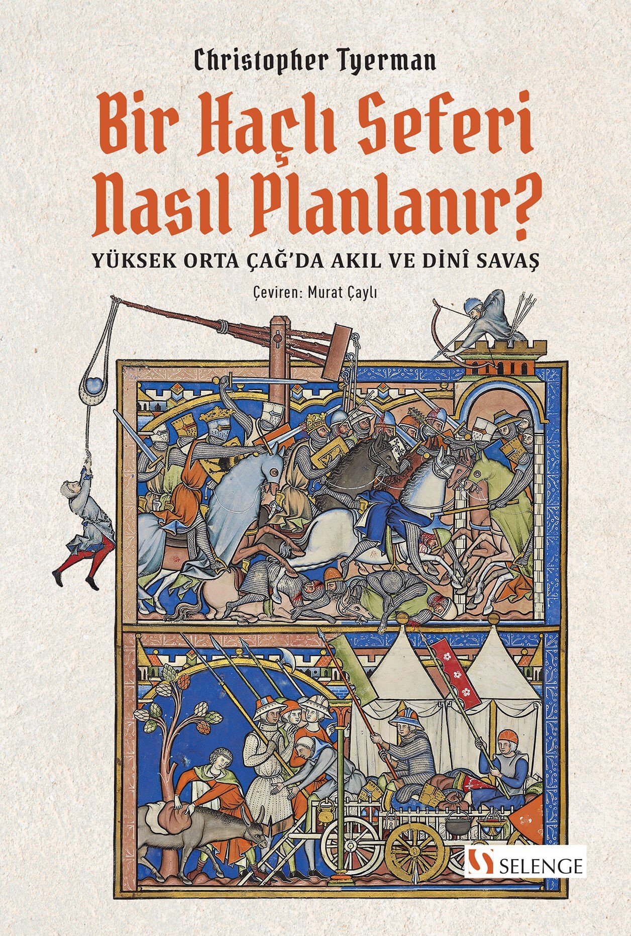 Bir Haçlı Seferi Nasıl Planlanır? & Yüksek Orta Çağ’da Akıl ve Dinî Savaş