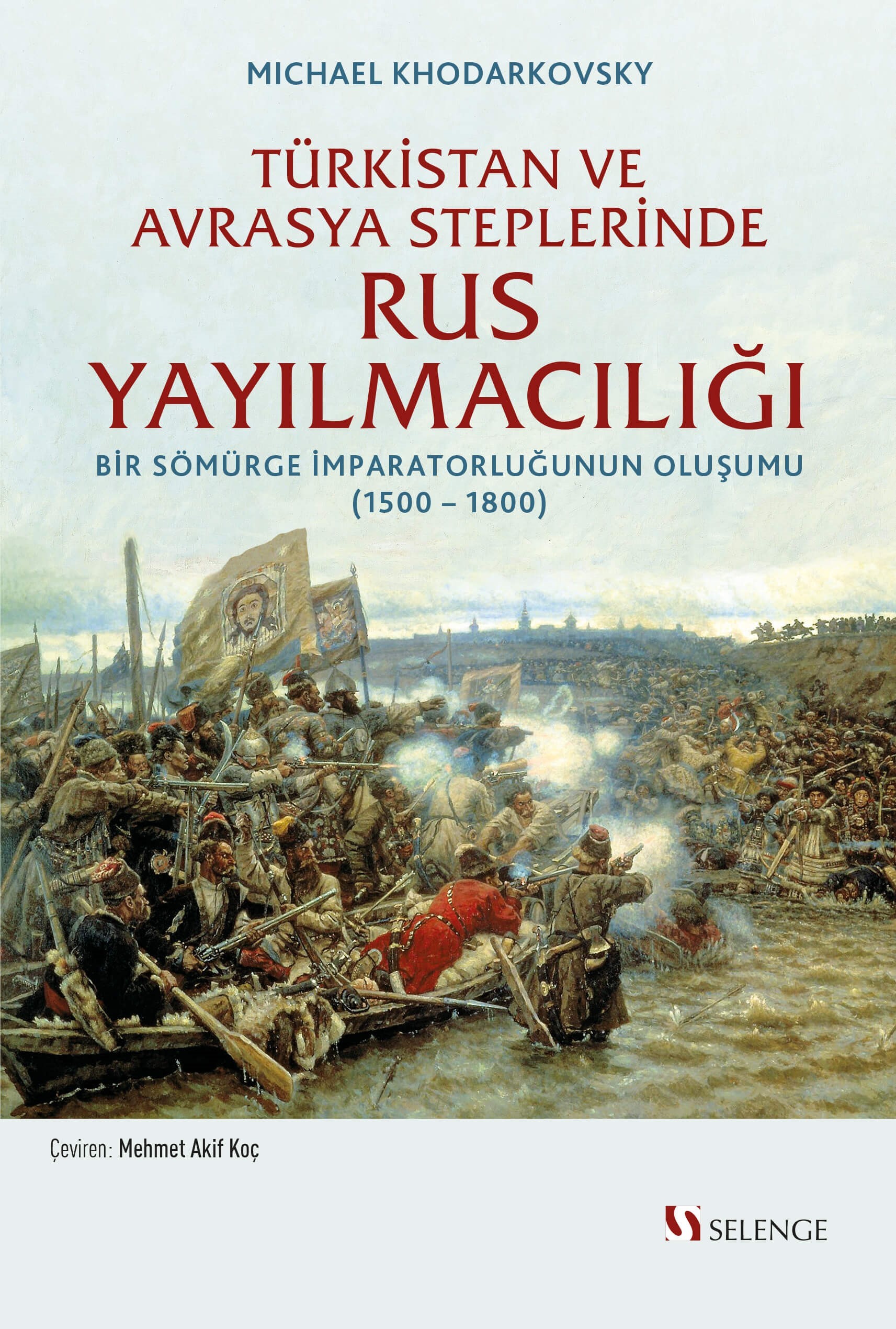 Türkistan vee Avrasya Steplerinde Rus Yayılmacılığı & Bir Sömürge İmparatorluğunun Oluşumu (1500 -1800)